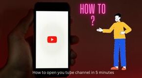 How to open you tube channel in 5 minutes